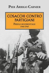 Cosacchi contro partigiani. Friuli occidentale 1944-1945.pdf