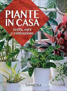 Piante in casa. Scelta, cura e coltivazione.pdf