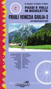 Passi e valli in bicicletta. Friuli Venezia Giulia vol.2.pdf