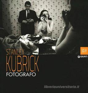 Stanley Kubrick fotografo. Catalogo della mostra (Napoli, 13 luglio-9 settembre 2012).pdf