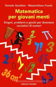 Matematica per giovani menti. Enigmi, problemi e giochi per diventare cacciatori di numeri.pdf