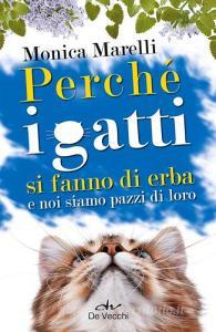 Perché i gatti si fanno di erba e noi siamo pazzi di loro.pdf