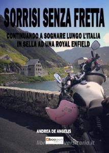 Sorrisi senza fretta. Continuando a sognare lungo lItalia in sella ad una Royal Enfield.pdf
