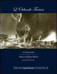 L Orlando furioso. Le illustrazioni di Paul e Gaëtan Brizzi dellopera dellAriosto.pdf