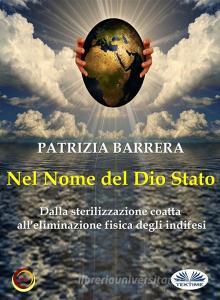 Ebook Nel Nome Del Dio Stato di Patrizia Barrera edito da Tektime