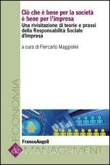 Cio che è bene per la società è bene per limpresa. Una rivisitazione di teorie e prassi della responsabilità sociale dimpresa.pdf
