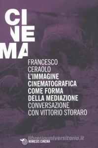 L immagine cinematografica come forma della mediazione. Conversazione con Vittorio Storaro.pdf
