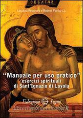 Manuale per uso pratico. Esercizi spirituali di SantIgnazio di Loyola.pdf