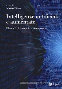 Ebook Intelligenze artificiali e aumentate di Marco Pironti edito da Egea