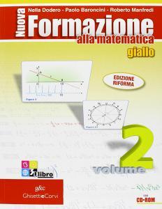 Nuova formazione alla matematica. Algebra-Geometria. Giallo. Ediz. compatta. Per le Scuole superiori. Con espansione online vol.2.pdf