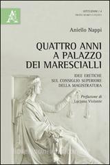 Quattro anni a Palazzo dei Marescialli. Idee eretiche sul Consiglio superiore della magistratura.pdf