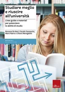 Studiare meglio e riuscire alluniversità. Linee guida e materiali per potenziare le abilità di studio.pdf