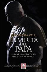 La verità del Papa. Perché lo attaccano, perché va ascoltato.pdf