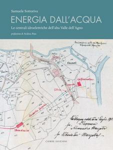 Energia dallacqua. Le centrali idroelettriche dellalta Valle dellAgno. Con Carta geografica.pdf