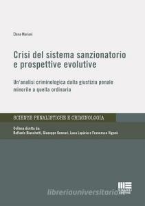 Crisi del sistema sanzionatorio e prospettive evolutive. Unanalisi criminologica dalla giustizia penale minorile a quella ordinaria.pdf