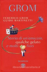 Grom. Storia di unamicizia, qualche gelato e molti fiori.pdf