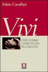 Vivi. Storie di uomini e donne più forti della malattia.pdf