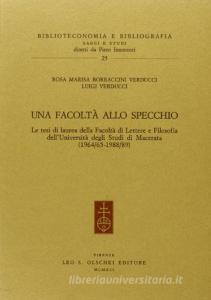 Una facoltà allo specchio. Le tesi di laurea della Facoltà di lettere e filosofia dellUniversità degli Studi di Macerata (1964/65-1988/89).pdf