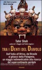 Tra i denti del diavolo. DallIndia allAfrica, dal Brasile ai ghiacci della Patagonia, un viaggio indimenticabile alla ricerca del supercontinente perduto.pdf