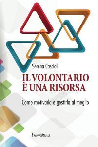 Il volontariato è una risorsa. Come motivarla e gestirla al meglio.pdf