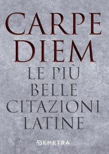 Carpe diem. Le più belle citazioni latine.pdf