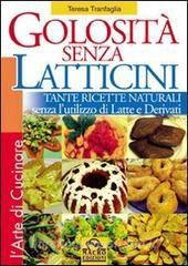 Golosità senza latticini. Tante ricette naturali senza lutilizzo di latte e derivati.pdf