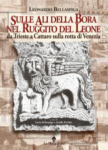 Sulle ali della Bora nel ruggito del leone. Da Trieste a Cattaro sulla rotta di Venezia.pdf