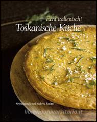 Echt italienisch! Toskanische Kuche. 80 traditionelle und moderne Rezepte.pdf