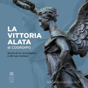 La Vittoria alata di Codroipo. Storia di un monumento e del suo restauro.pdf