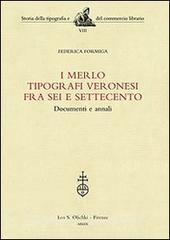 I Merlo tipografi veronesi fra Sei e Settecento. Documenti e annali.pdf