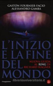 L inizio e la fine del mondo. Nuova guida al «Ring» di Richard Wagner.pdf