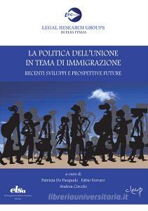 La politica dellUnione in tema di immigrazione. Recenti sviluppi e prospettive future.pdf