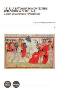 Ebook 1315. La battaglia di Montecatini. Una vittoria ghibellina di Giampaolo Francesconi edito da Pacini Editore