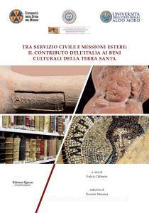 Tra servizio civile e missioni estere: il contributo dellItalia ai Beni Culturali della Terra Santa. Atti del Convegno Internazionale ed Inter-Ateneo.pdf