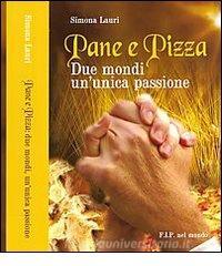Pane e pizza. Due mondi ununica passione.pdf