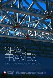 Space frames. Strutture reticolari spaziali. Con CD-ROM. Ediz. inglese.pdf