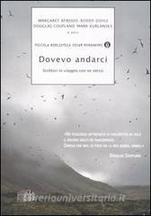 Dovevo andarci. Scrittori in viaggio con se stessi.pdf