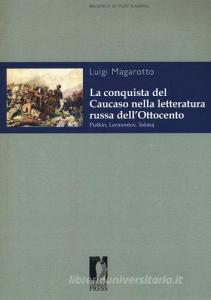 La conquista del Caucaso nella letteratura russa dellOttocento. Puskin, Lermontov, Tolstoj.pdf