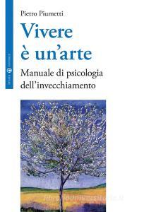 Vivere è un arte. Manuale di psicologia dellinvecchiamento.pdf