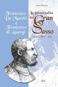 La prima salita del Gran Sasso. Francesco De Marchi e Francesco di Assergi 1547-1563-1573.pdf