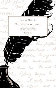 Ebook Bartleby lo scrivano di Melville Herman edito da flower-ed