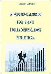 Ebook Introduzione al mondo degli eventi e della comunicazione pubblicitaria di Emanuel Di Marco edito da Emanuel Di Marco
