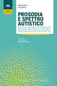 Prosodia e spettro autistico. Interventi logopedici e psicoeducativi per potenziare il ritmo e il tono della voce in ragazzi e adulti nello spettro.pdf