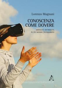 Conoscenza come dovere. Moralità distribuita in un mondo tecnologico.pdf