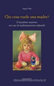 Che cosa vuole una madre? Il desiderio materno nei casi di maltrattamento infantile.pdf