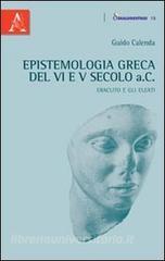 Epistemologia greca del VI e V secolo a.C. Eraclito e gli Eleati.pdf