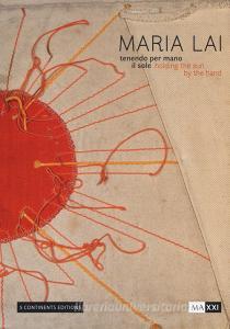 Maria Lai. Tenendo per mano il sole-Holding the sun by the hand. Ediz. illustrata.pdf