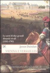 Vienna e Versailles. Le corti di due grandi dinastie rivali (1550-1780).pdf
