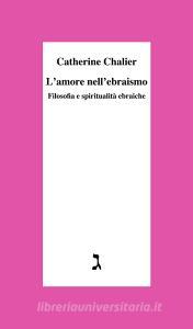 Ebook L’amore nell’ebraismo di Chalier Catherine edito da Giuntina