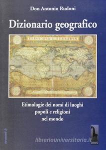 Dizionario geografico. Etimologie dei nomi di luoghi, popoli e religioni nel mondo.pdf